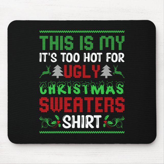 Too Hot Ugly Christmas Sweaters Funny Xmas Men Wom Mouse Mat (Front)