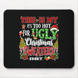 Too Hot Ugly Christmas Sweaters Funny Xmas Men Wom Mouse Mat