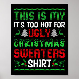 Too Hot Ugly Christmas Sweaters Funny Xmas Men Wom Poster