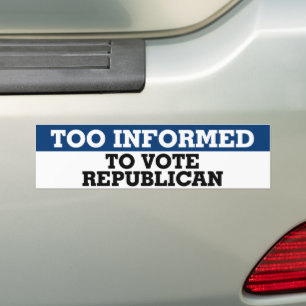 Too Informed To Vote Republican Anti-GOP Bumper Sticker