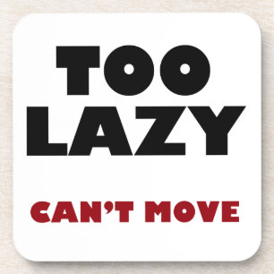 Too Lazy Can't Move Coaster