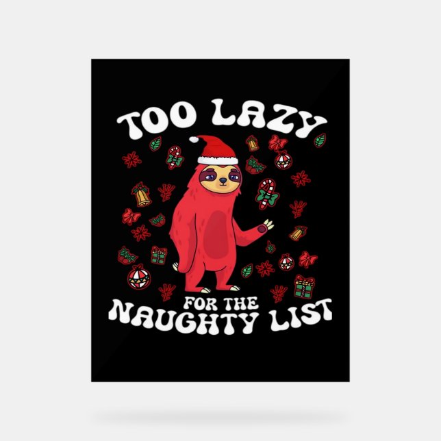 Too Lazy For The Naughty List,Funny Christmas Shir Acrylic Sign (Front)