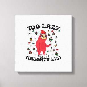 Too Lazy For The Naughty List,Funny Christmas Shir Canvas Print