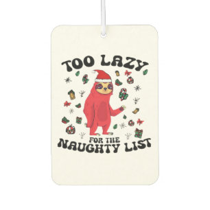 Too Lazy For The Naughty List,Funny Christmas Shir Car Air Freshener