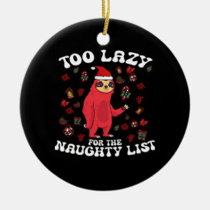 Too Lazy For The Naughty List,Funny Christmas Shir Ceramic Tree Decoration