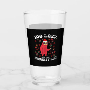 Too Lazy For The Naughty List,Funny Christmas Shir Glass