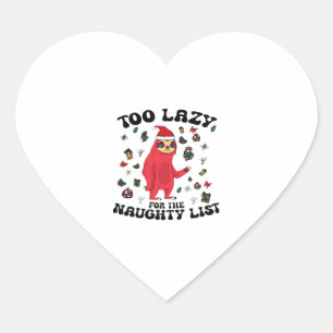 Too Lazy For The Naughty List,Funny Christmas Shir Heart Sticker
