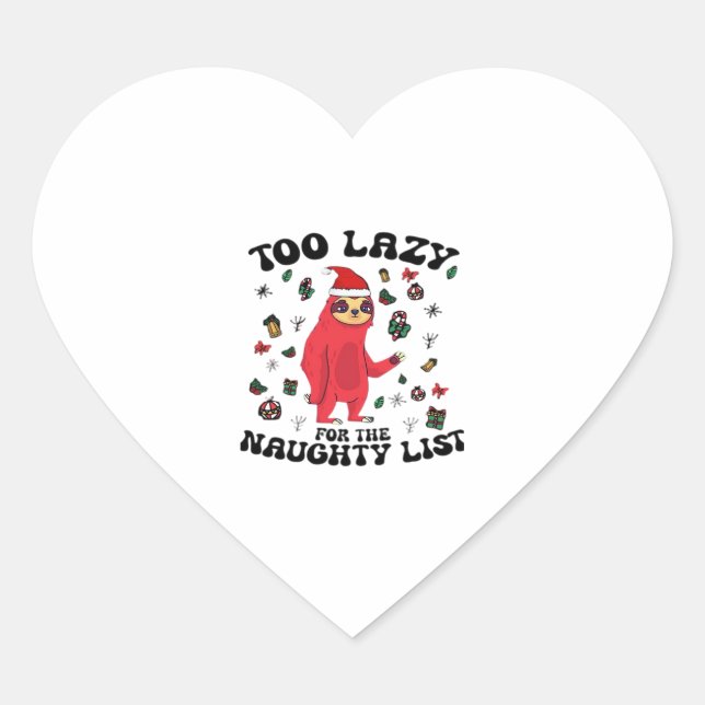 Too Lazy For The Naughty List,Funny Christmas Shir Heart Sticker (Front)