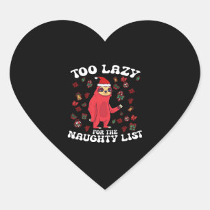 Too Lazy For The Naughty List,Funny Christmas Shir Heart Sticker