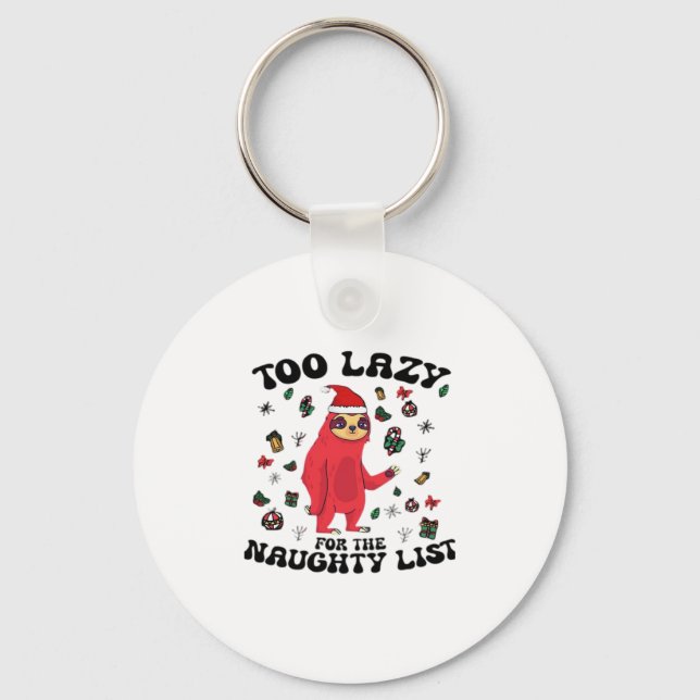 Too Lazy For The Naughty List,Funny Christmas Shir Key Ring (Front)