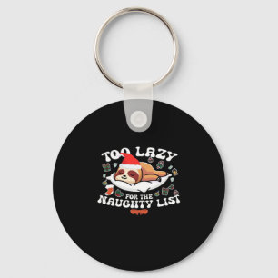 Too Lazy For The Naughty List,Funny Christmas Shir Key Ring