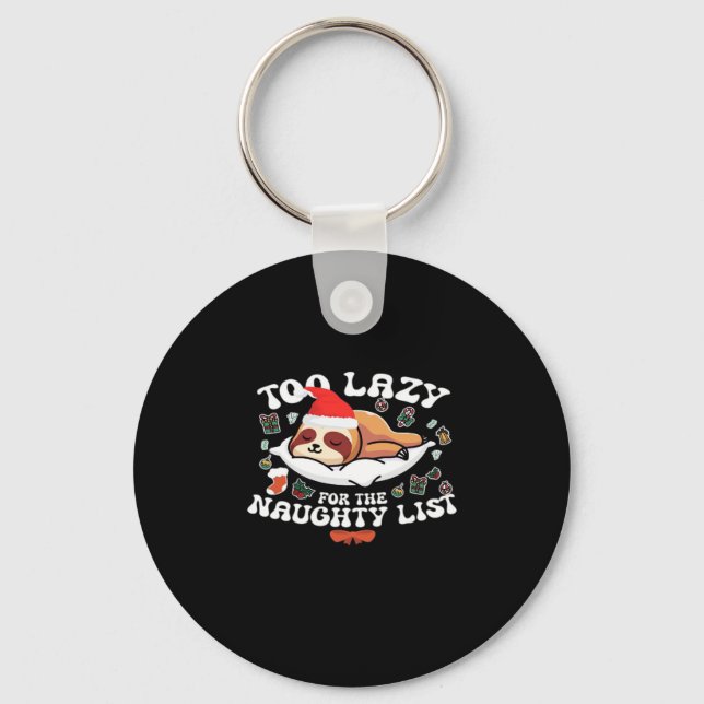 Too Lazy For The Naughty List,Funny Christmas Shir Key Ring (Front)
