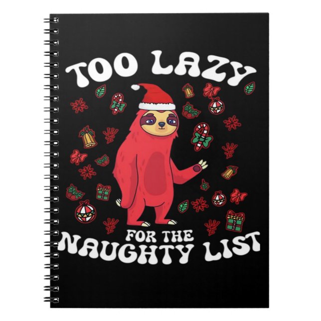 Too Lazy For The Naughty List,Funny Christmas Shir Notebook (Front)