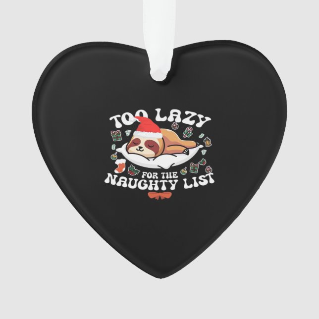 Too Lazy For The Naughty List,Funny Christmas Shir Ornament (Front)