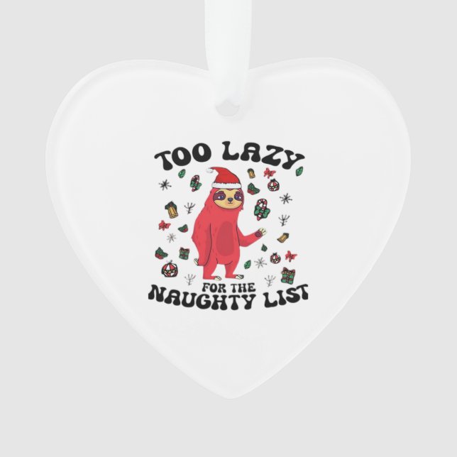 Too Lazy For The Naughty List,Funny Christmas Shir Ornament (Front)