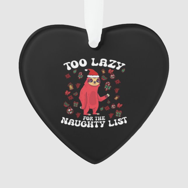 Too Lazy For The Naughty List,Funny Christmas Shir Ornament (Front)