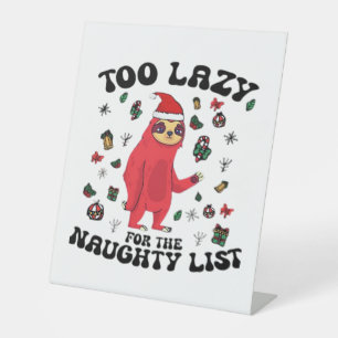 Too Lazy For The Naughty List,Funny Christmas Shir Pedestal Sign