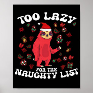 Too Lazy For The Naughty List,Funny Christmas Shir Poster