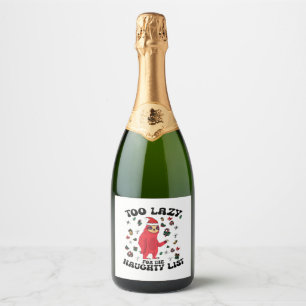 Too Lazy For The Naughty List,Funny Christmas Shir Sparkling Wine Label