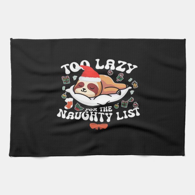 Too Lazy For The Naughty List,Funny Christmas Shir Tea Towel (Horizontal)