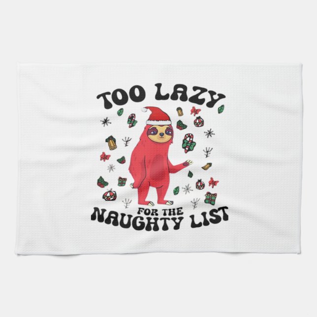 Too Lazy For The Naughty List,Funny Christmas Shir Tea Towel (Horizontal)