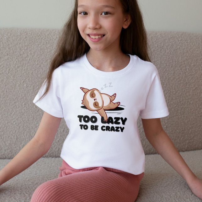 Too Lazy to Be Crazy Funny Sloth T-Shirt (Creator Uploaded)