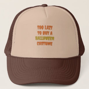 Too Lazy to Buy a Halloween Costume Trucker Hat