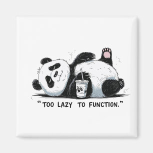 Too Lazy to Function - Lazy Panda Magnet