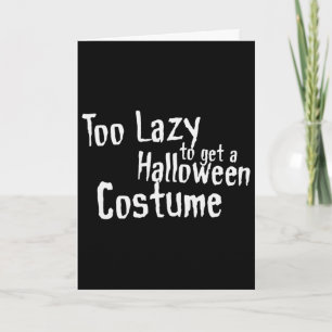 Too Lazy To Get A Halloween Costume Scary Fancy Dr Card