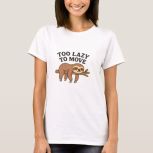 Too Lazy To Move � Cute Retro Cartoon Sloth Design T-Shirt