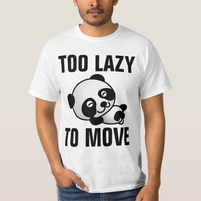 TOO LAZY TO MOVE, funny Panda T-shirts Tees (Front)