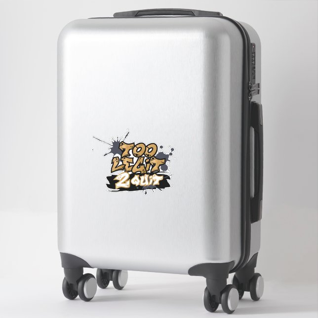 Too Legit 2 Quit Stickers (Suitcase)