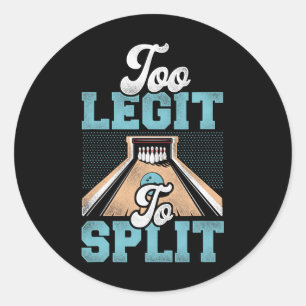 Too Legit To Split Bowling Bowler Classic Round Sticker