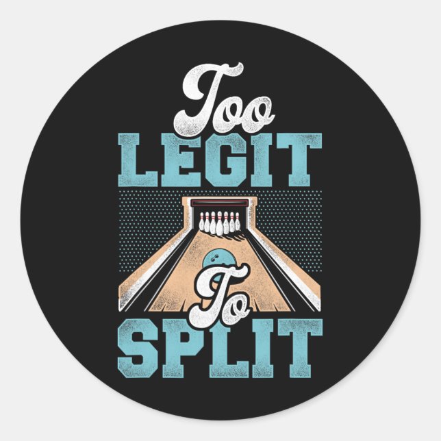 Too Legit To Split Bowling Bowler  Classic Round Sticker (Front)