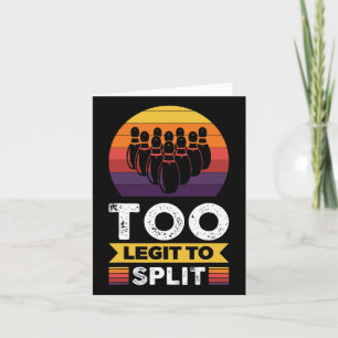 Too Legit To Split Funny Bowling Bowler  Card