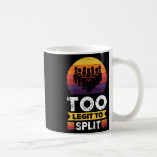 Too Legit To Split Funny Bowling Bowler Coffee Mug