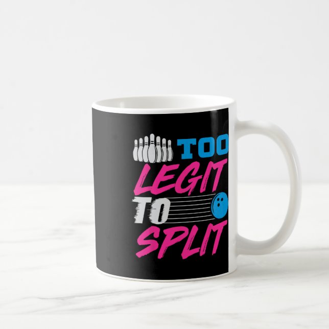 Too Legit To Split Team Bowling  Coffee Mug (Right)