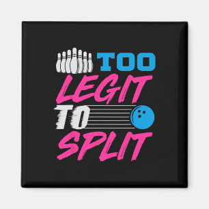 Too Legit To Split Team Bowling Magnet