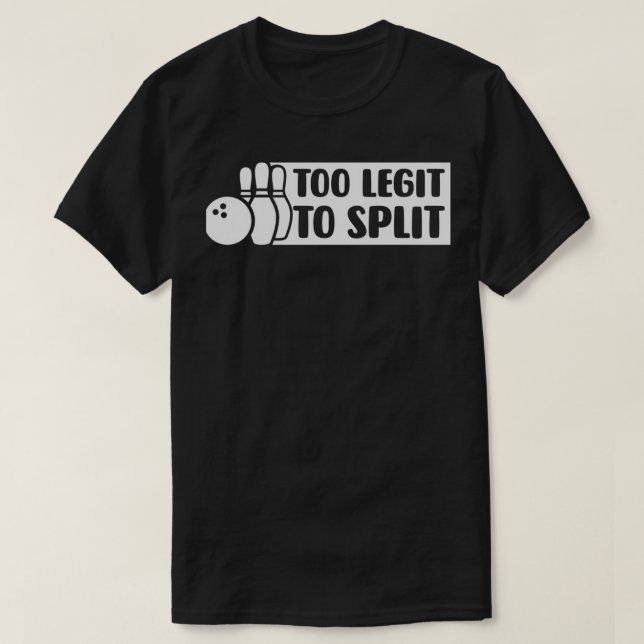 Too Legit To Split Toddler Mens Womans Bowling Fun T-Shirt (Design Front)