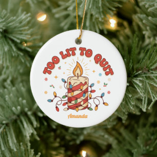 Too Lit to Quit Funny Christmas Ornament Gift