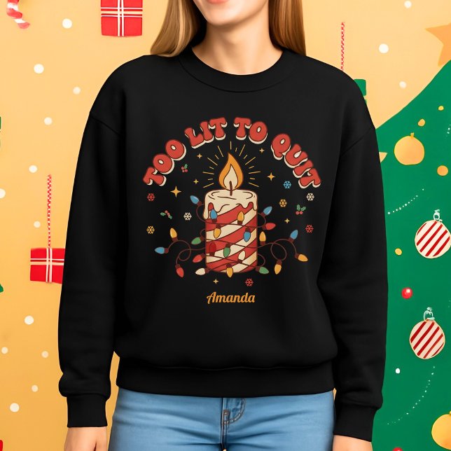 Too Lit to Quit Funny Christmas Sweatshirt (Creator Uploaded)