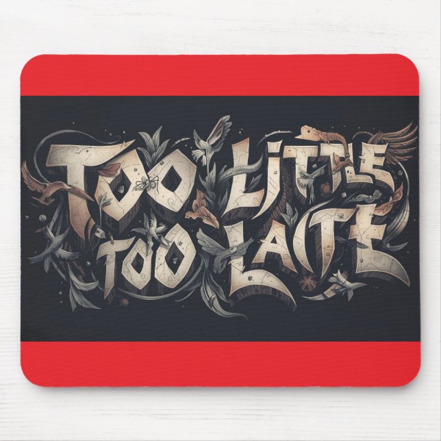 Too Little Too Late Mouse Mat (Front)