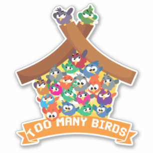 Too Many Birds