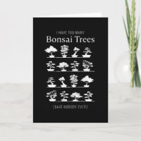 Too many Bonsai Trees said nobody ever