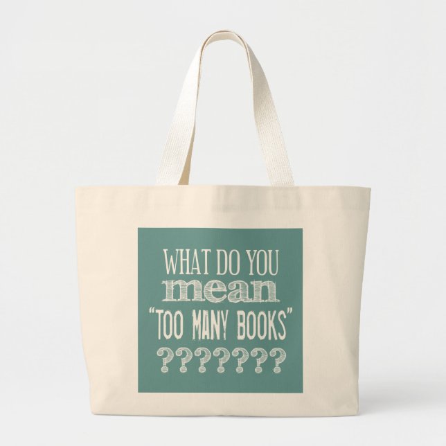 Too Many Books - available in all colours Large Tote Bag (Front)
