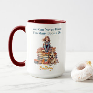 Too Many Books or Bulldogs Mug