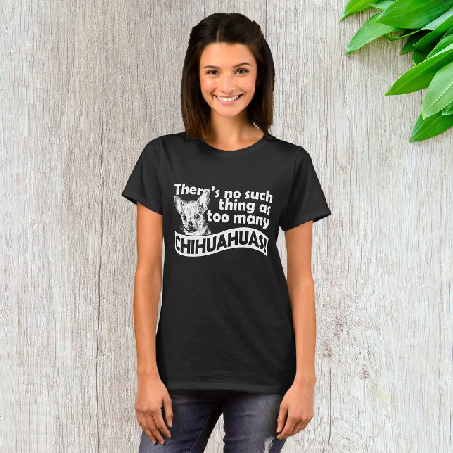 Too Many Chihuahuas T-Shirt (Creator Uploaded)