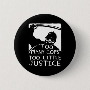 Too Many Cops Too Little Justice - Police Reform P 6 Cm Round Badge