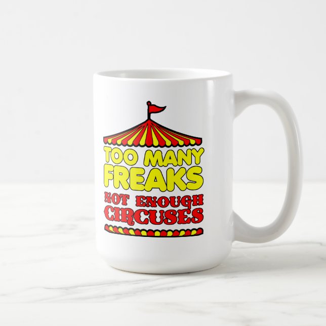 Too Many Freaks Funny Mug (Right)