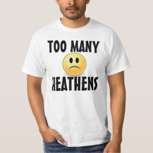 TOO MANY HEATHENS T-shirts